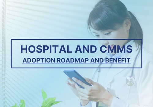 CMMS Adoption in Hospitals: Implementation Roadmap for Beneficial Outcomes