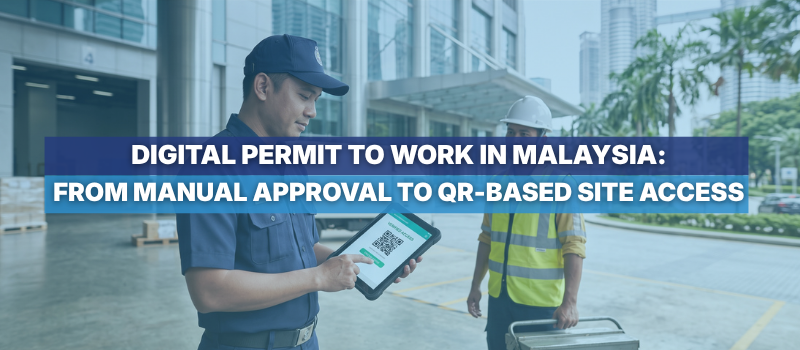 Digital Permit to Work in Malaysia: From Manual Approval to QR-Based Site Access