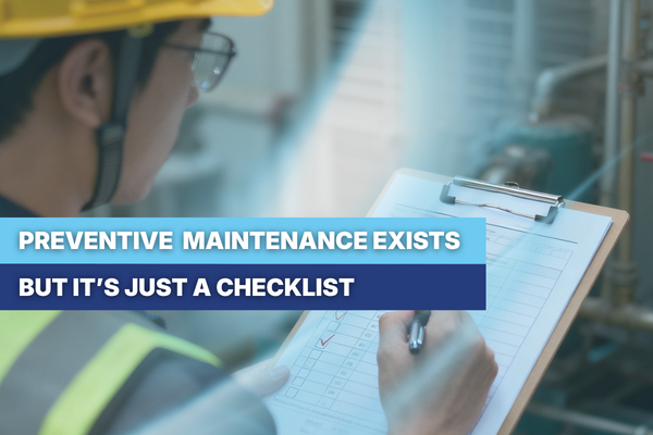 Facility technician wearing safety gear ticking a maintenance checklist on a clipboard, with overlay text “Preventive Maintenance Exists, But It’s Just a Checklist,” highlighting manual, paper-based maintenance workflows.